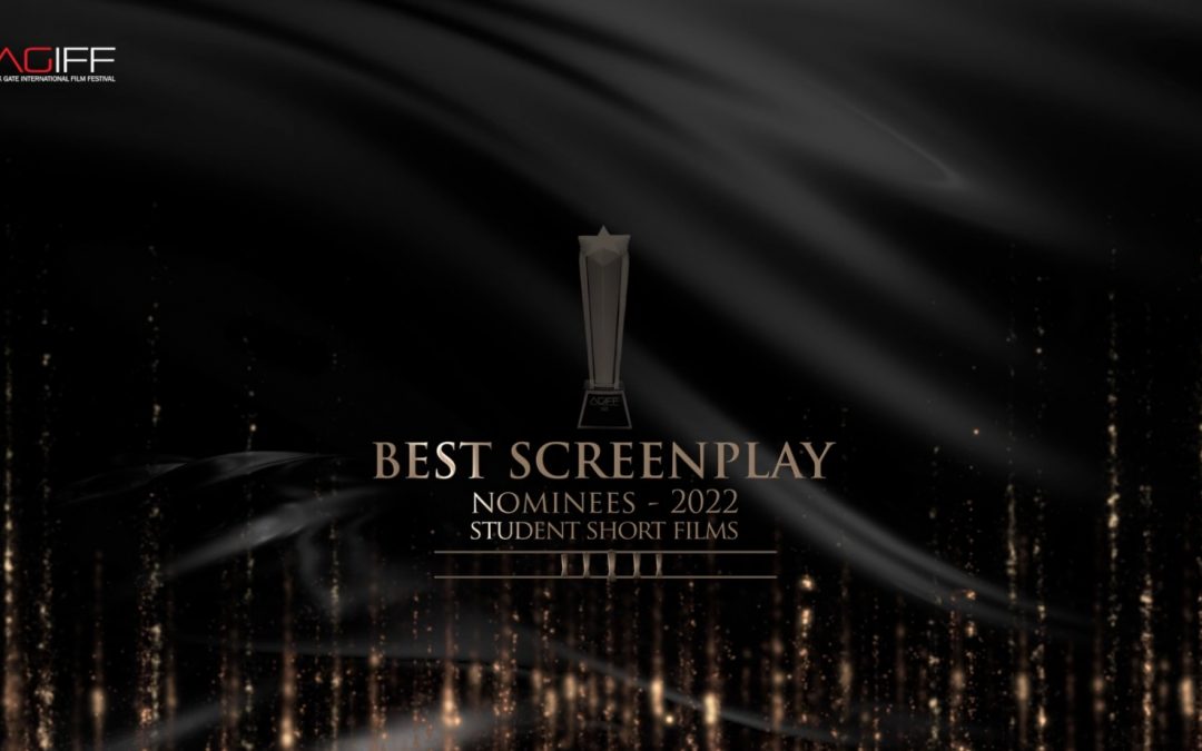 The Second ARK GATE International Film Festival Nominees Awards – (AGIFF 2022) -BEST SCREENPLAY